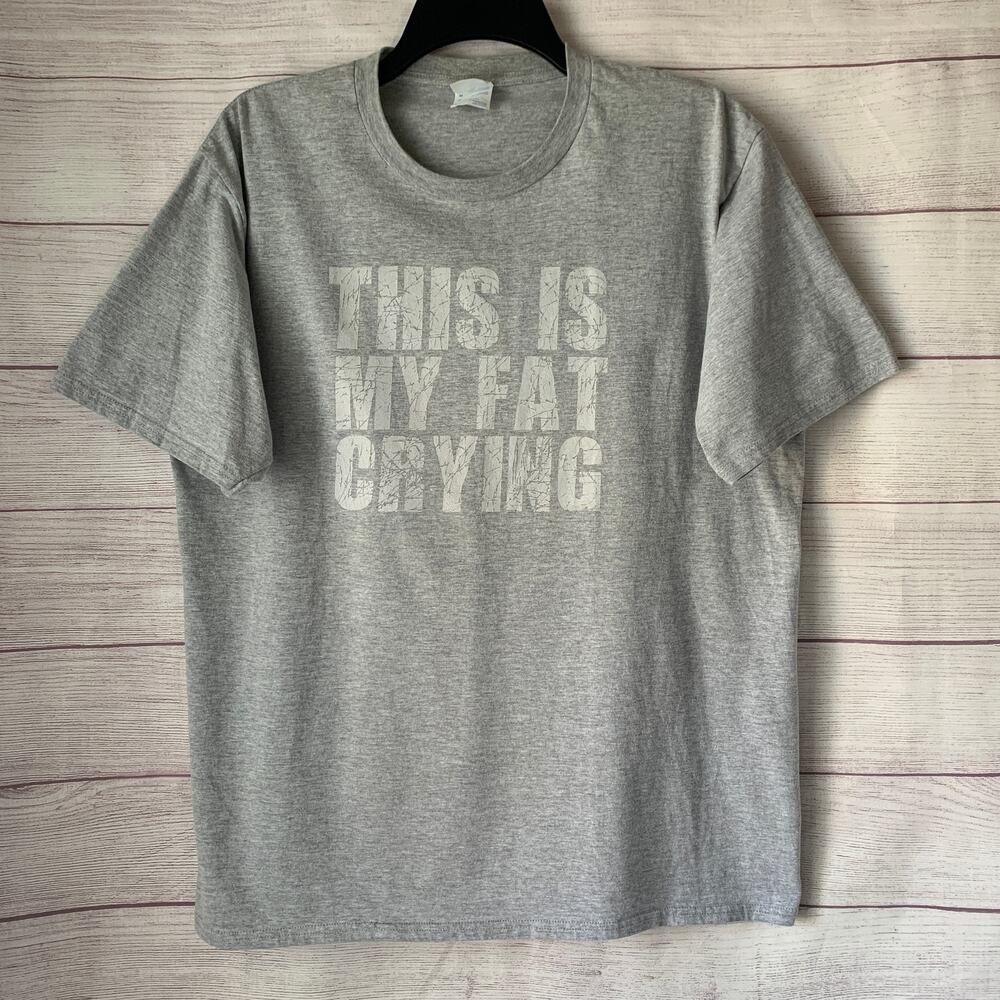 Port & Company Grey T-shirt Sweat Activated THIS IS MY FAT CRYING Size Large